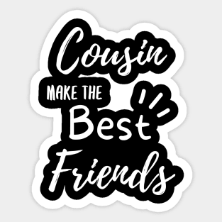 Cousins Make The Best Friends hoodie Sticker